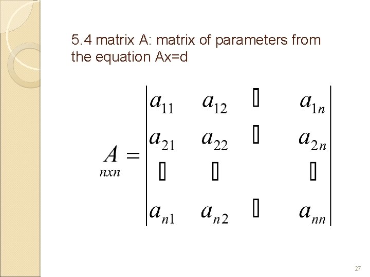 5. 4 matrix A: matrix of parameters from the equation Ax=d 27 