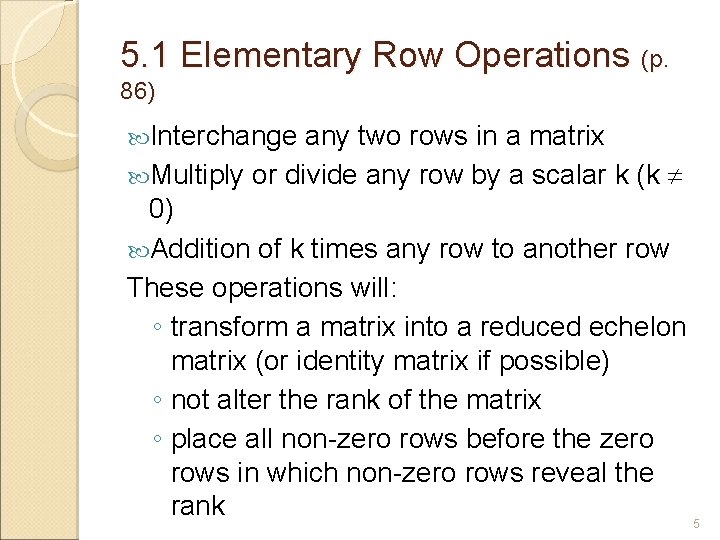 5. 1 Elementary Row Operations (p. 86) Interchange any two rows in a matrix