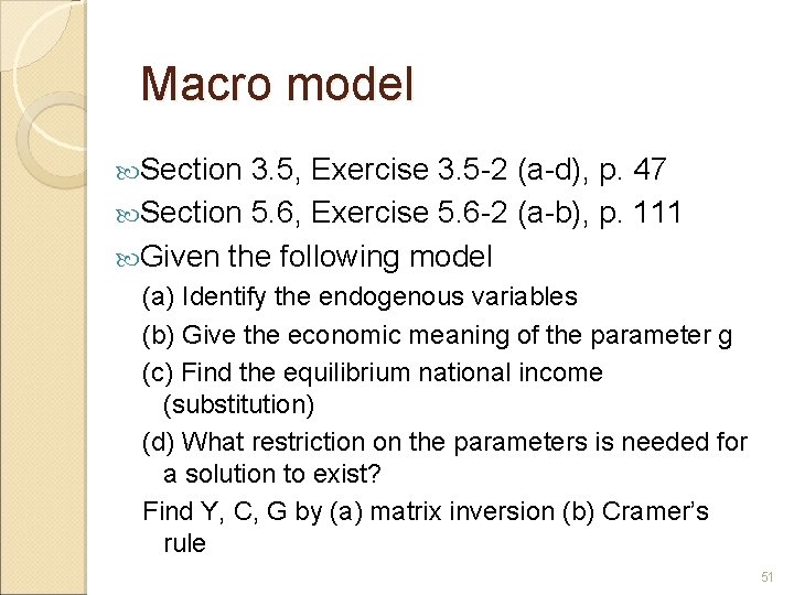 Macro model Section 3. 5, Exercise 3. 5 -2 (a-d), p. 47 Section 5.