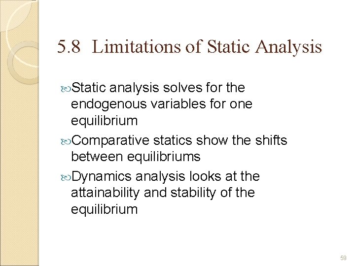 5. 8 Limitations of Static Analysis Static analysis solves for the endogenous variables for
