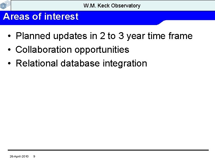 W. M. Keck Observatory Areas of interest • Planned updates in 2 to 3