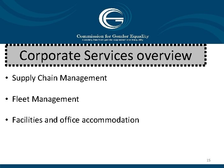Corporate Services overview • Supply Chain Management • Fleet Management • Facilities and office