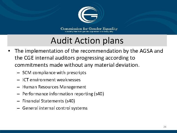 Audit Action plans • The implementation of the recommendation by the AGSA and the