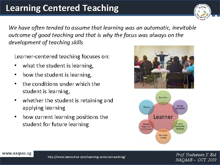 Learning Centered Teaching We have often tended to assume that learning was an automatic,