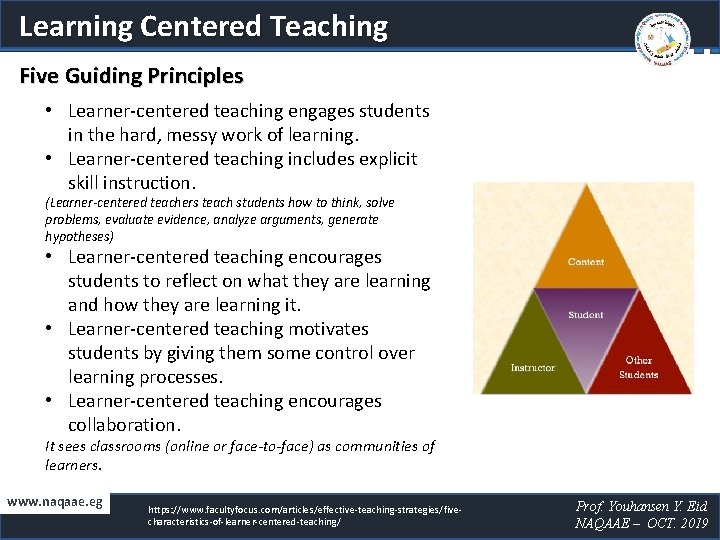 Learning Centered Teaching Five Guiding Principles • Learner-centered teaching engages students in the hard,