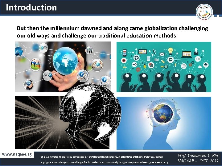 Introduction But then the millennium dawned and along came globalization challenging our old ways