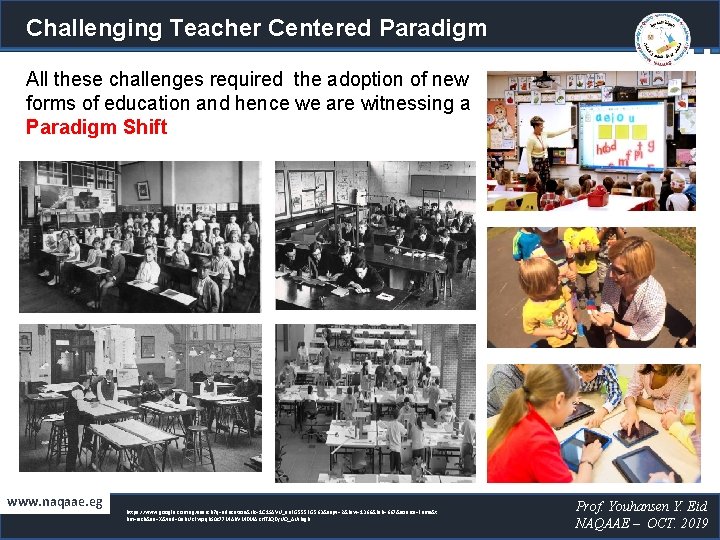 Challenging Teacher Centered Paradigm All these challenges required the adoption of new forms of