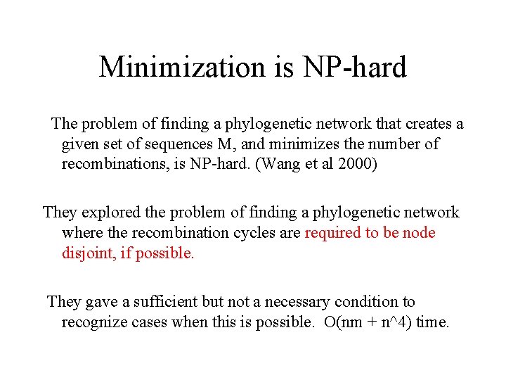 Minimization is NP-hard The problem of finding a phylogenetic network that creates a given