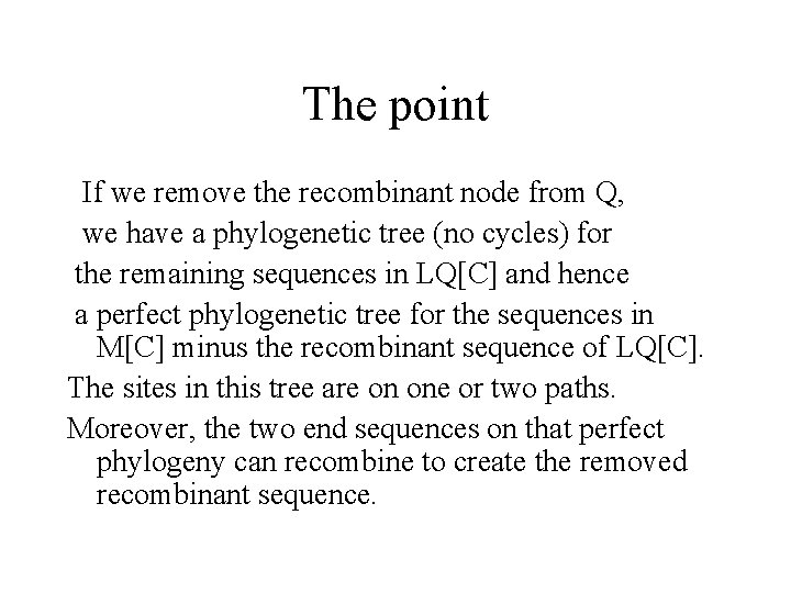 The point If we remove the recombinant node from Q, we have a phylogenetic