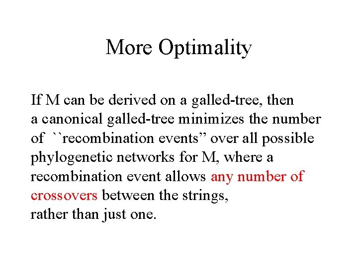More Optimality If M can be derived on a galled-tree, then a canonical galled-tree
