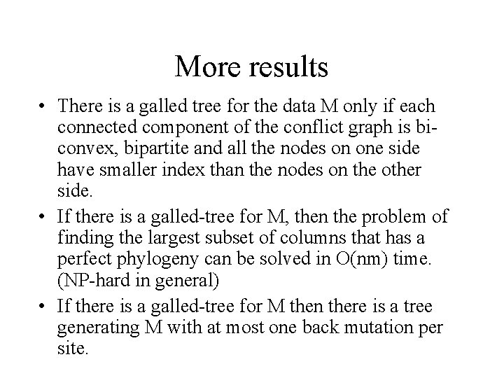 More results • There is a galled tree for the data M only if