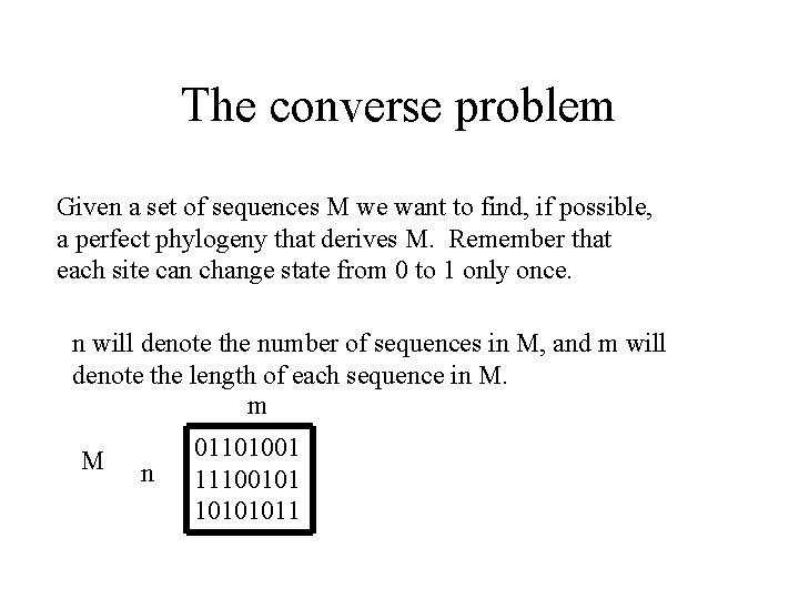 The converse problem Given a set of sequences M we want to find, if