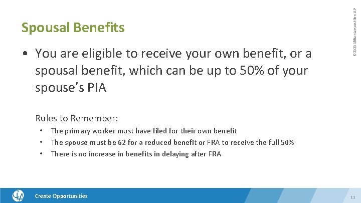  • You are eligible to receive your own benefit, or a spousal benefit,