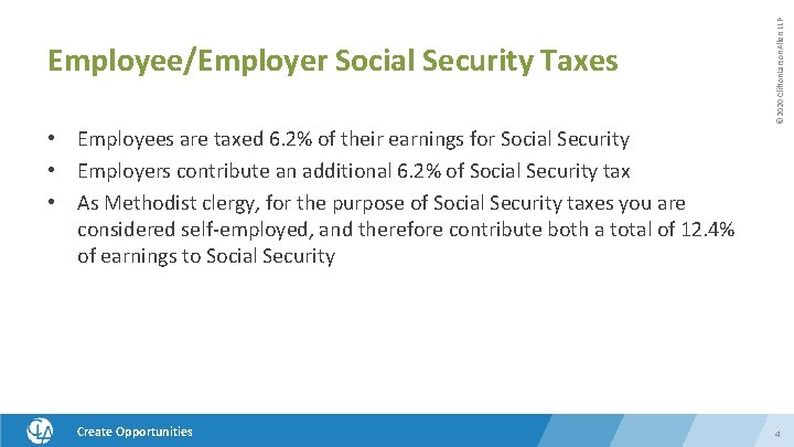 © 2020 Clifton. Larson. Allen LLP Employee/Employer Social Security Taxes • Employees are taxed