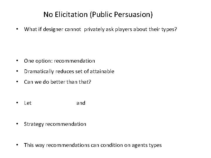 No Elicitation (Public Persuasion) • What if designer cannot privately ask players about their