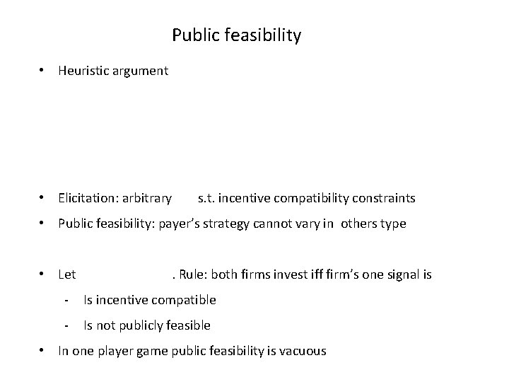 Public feasibility • Heuristic argument • Elicitation: arbitrary s. t. incentive compatibility constraints •