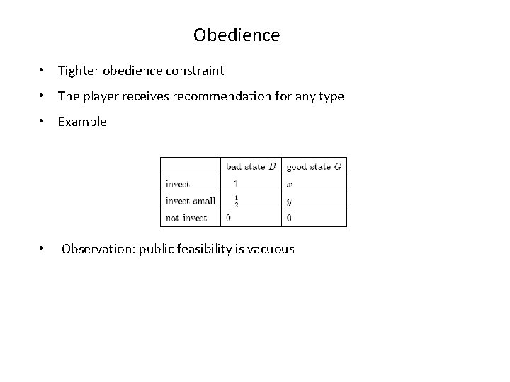 Obedience • Tighter obedience constraint • The player receives recommendation for any type •