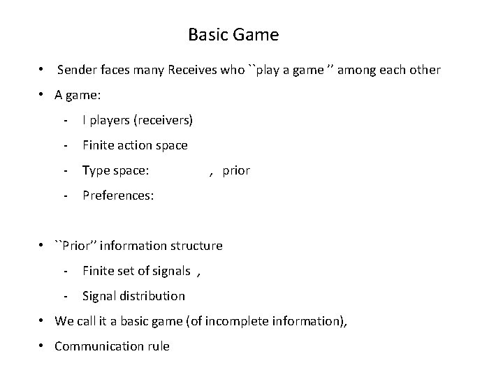 Basic Game • Sender faces many Receives who ``play a game ’’ among each