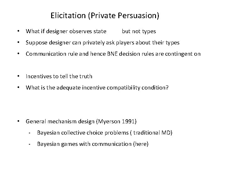 Elicitation (Private Persuasion) • What if designer observes state but not types • Suppose