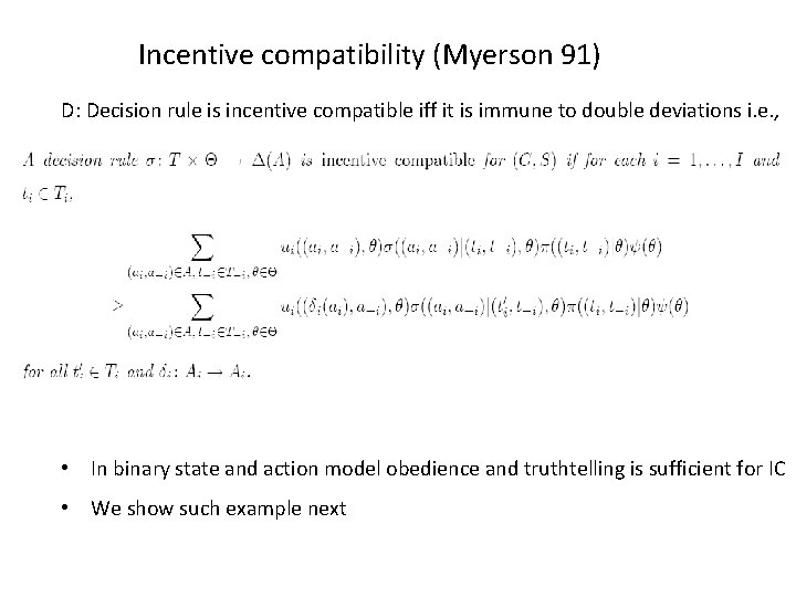 Incentive compatibility (Myerson 91) D: Decision rule is incentive compatible iff it is immune