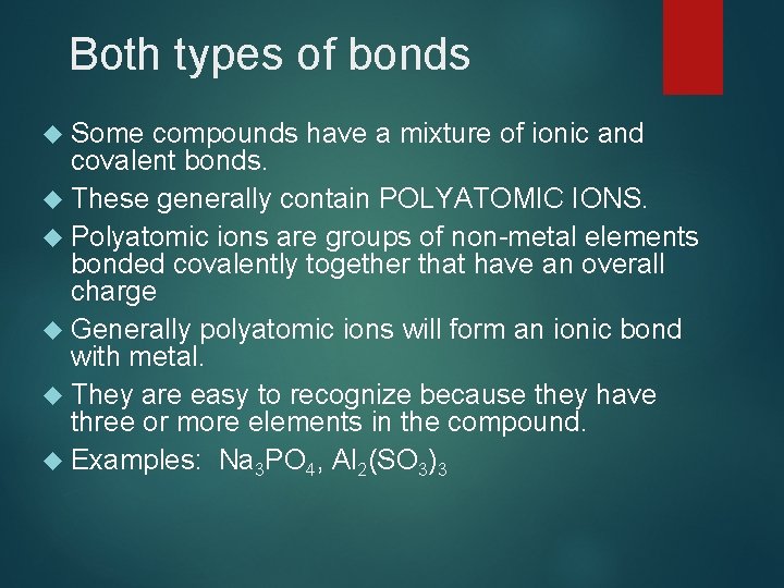 Both types of bonds Some compounds have a mixture of ionic and covalent bonds.