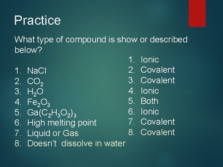 Practice What type of compound is show or described below? 1. Ionic 2. Covalent