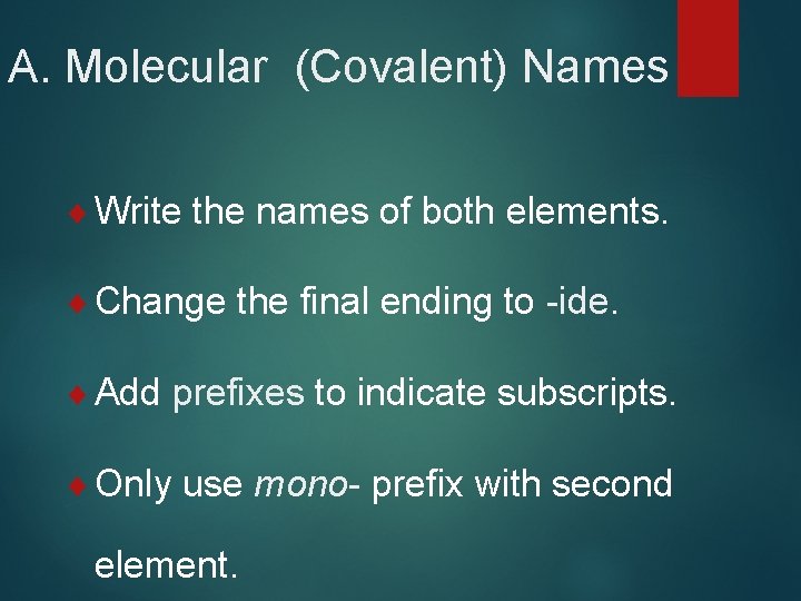 A. Molecular (Covalent) Names ¨ Write the names of both elements. ¨ Change the