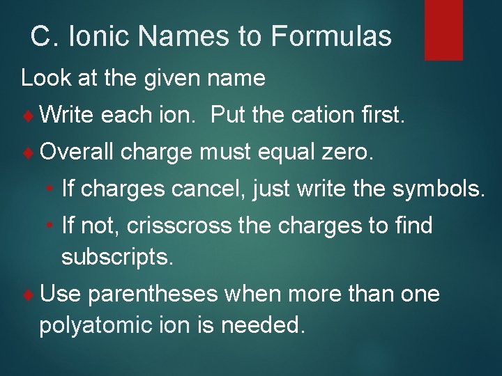 C. Ionic Names to Formulas Look at the given name ¨ Write each ion.