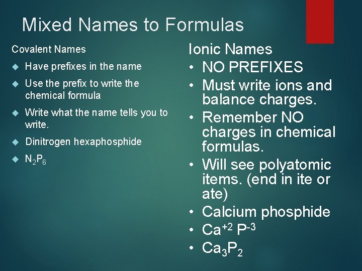 Mixed Names to Formulas Covalent Names Have prefixes in the name Use the prefix