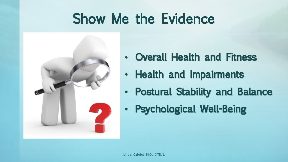 Show Me the Evidence • Overall Health and Fitness • Health and Impairments •