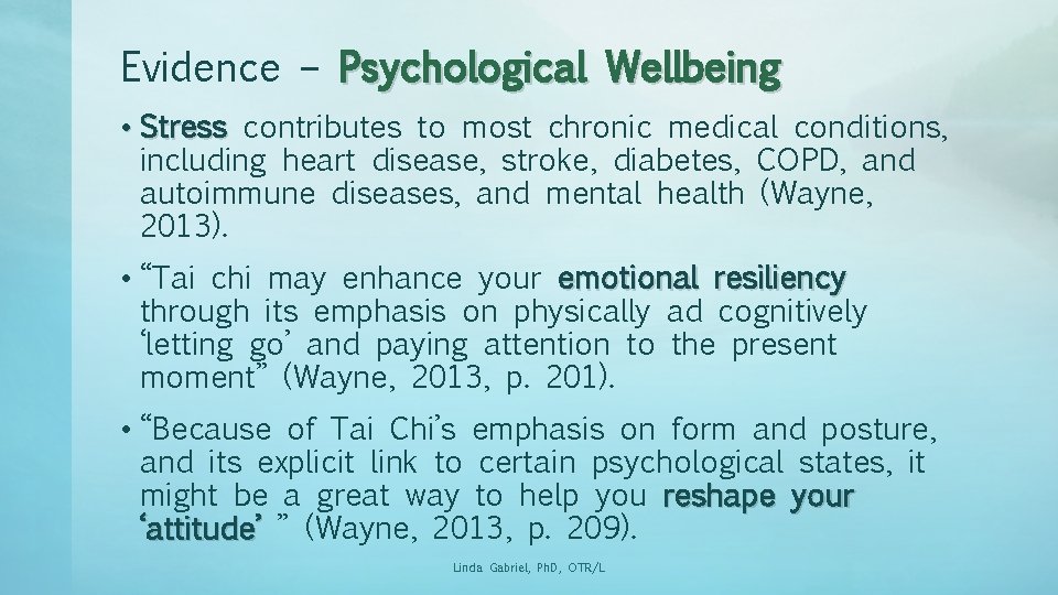 Evidence – Psychological Wellbeing • Stress contributes to most chronic medical conditions, including heart