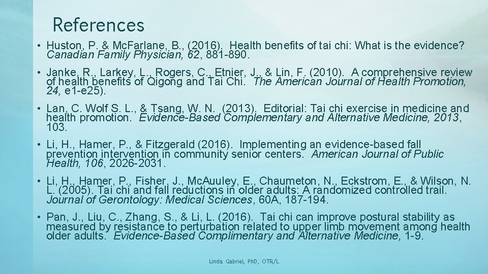 References • Huston, P. & Mc. Farlane, B. , (2016). Health benefits of tai