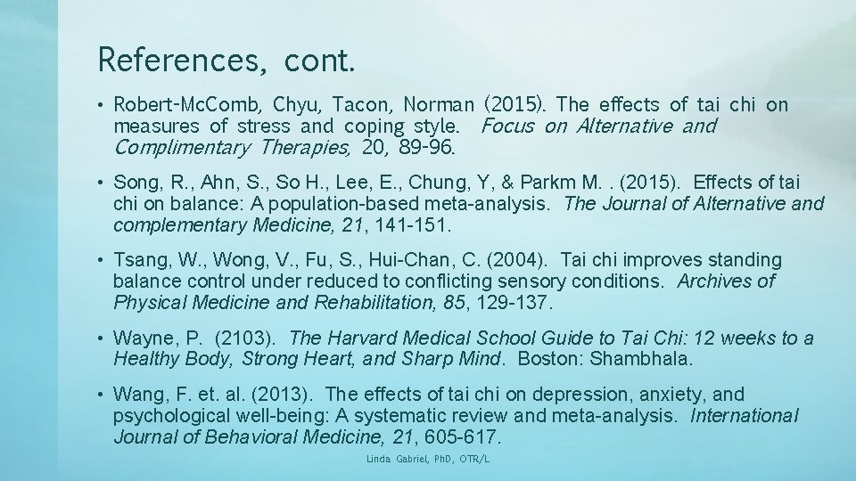 References, cont. • Robert-Mc. Comb, Chyu, Tacon, Norman (2015). The effects of tai chi