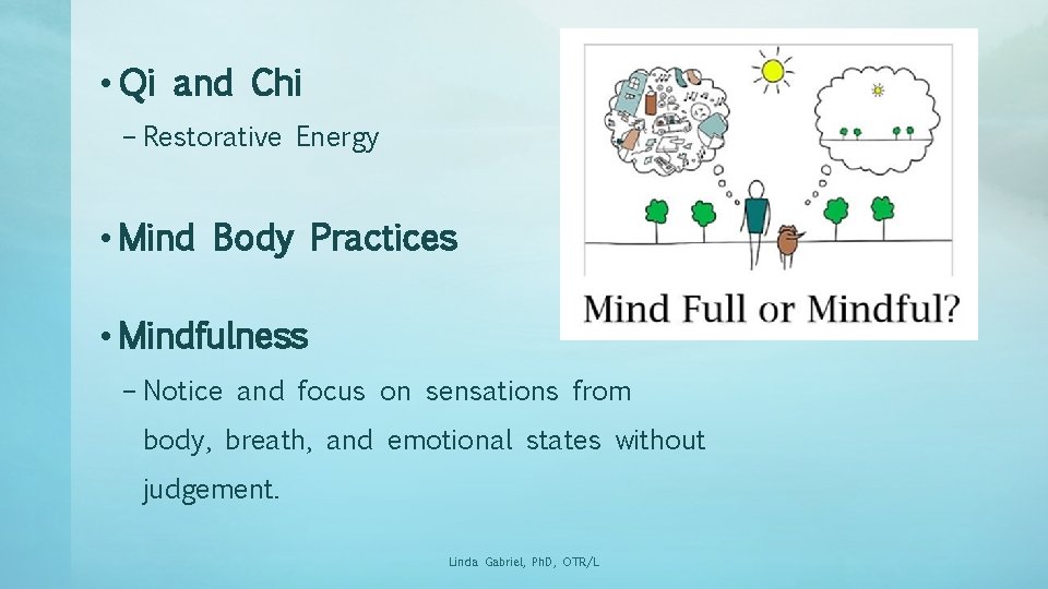  • Qi and Chi – Restorative Energy • Mind Body Practices • Mindfulness