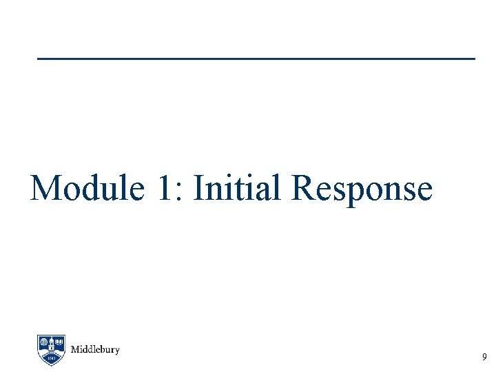 Module 1: Initial Response 9 