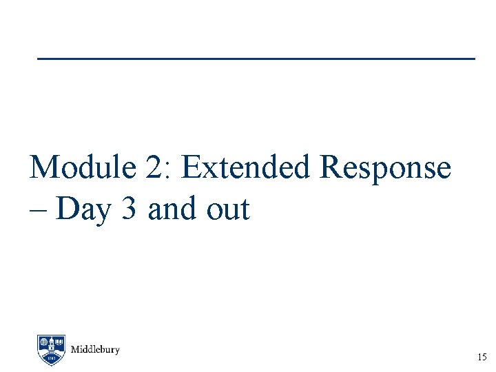 Module 2: Extended Response – Day 3 and out 15 