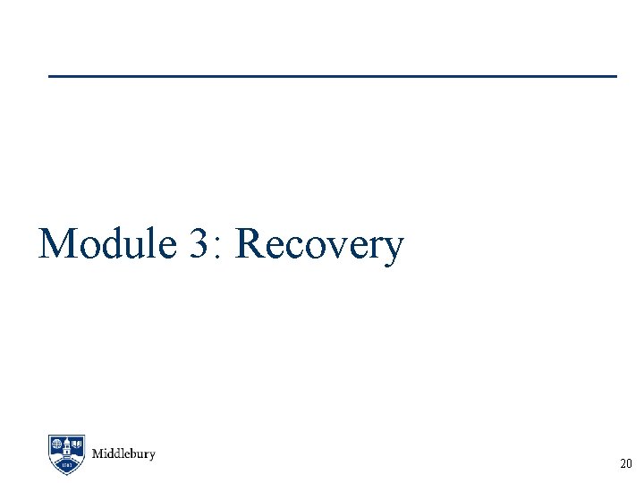 Module 3: Recovery 20 