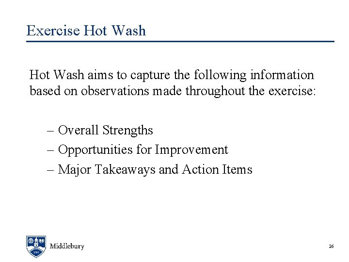 Exercise Hot Wash aims to capture the following information based on observations made throughout