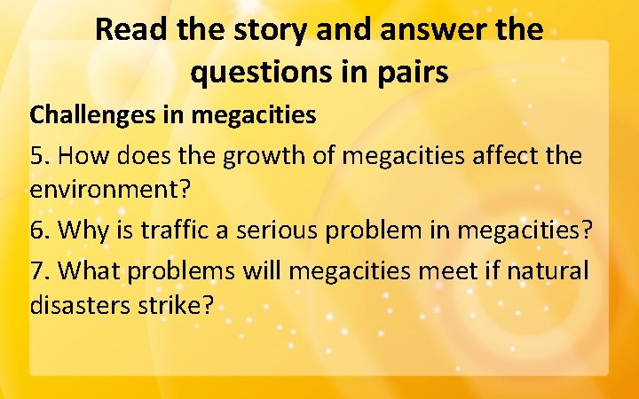 Read the story and answer the questions in pairs Challenges in megacities 5. How