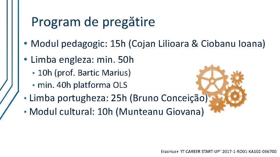 Program de pregătire • Modul pedagogic: 15 h (Cojan Lilioara & Ciobanu Ioana) • Program de pregătire • Modul pedagogic: 15 h (Cojan Lilioara & Ciobanu Ioana) •