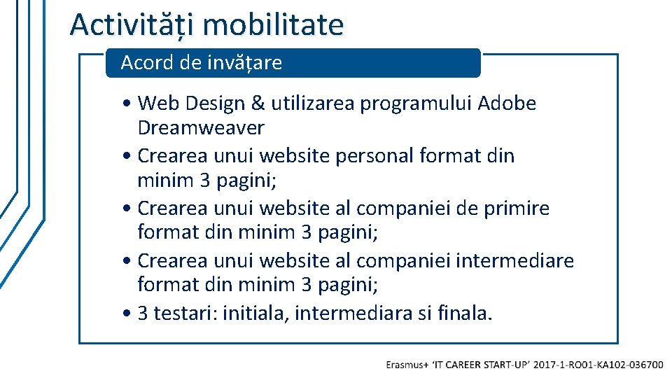 Activități mobilitate Acord de invățare • Web Design & utilizarea programului Adobe Dreamweaver • Activități mobilitate Acord de invățare • Web Design & utilizarea programului Adobe Dreamweaver •