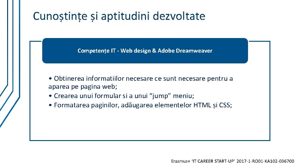 Cunoștințe și aptitudini dezvoltate Competențe IT - Web design & Adobe Dreamweaver • Obtinerea Cunoștințe și aptitudini dezvoltate Competențe IT - Web design & Adobe Dreamweaver • Obtinerea