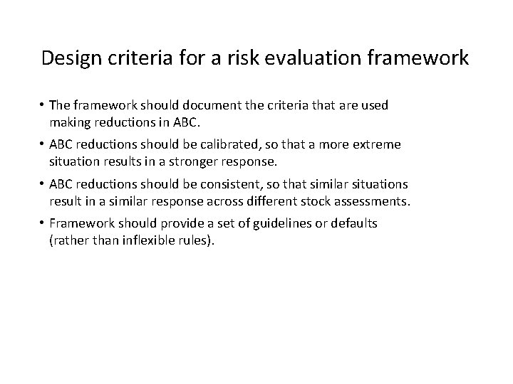 Design criteria for a risk evaluation framework • The framework should document the criteria