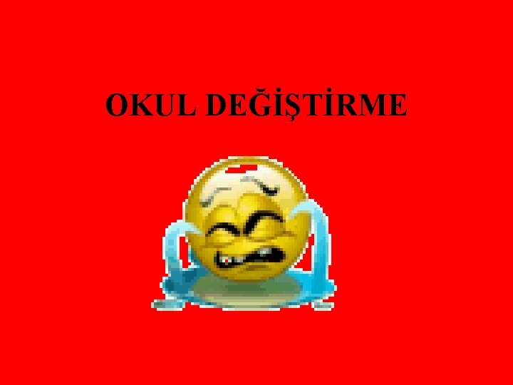 OKUL DEĞİŞTİRME 