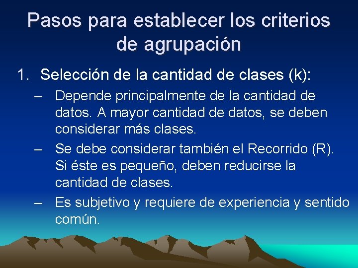 Pasos para establecer los criterios de agrupación 1. Selección de la cantidad de clases