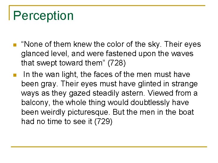 Perception n n “None of them knew the color of the sky. Their eyes