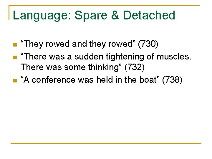 Language: Spare & Detached n n n “They rowed and they rowed” (730) “There