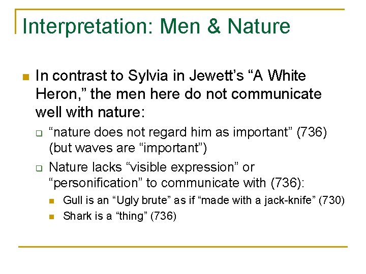 Interpretation: Men & Nature n In contrast to Sylvia in Jewett’s “A White Heron,