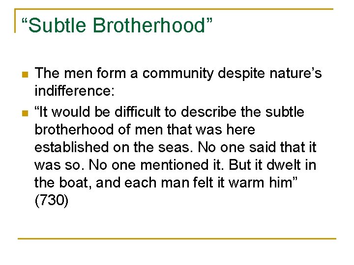 “Subtle Brotherhood” n n The men form a community despite nature’s indifference: “It would