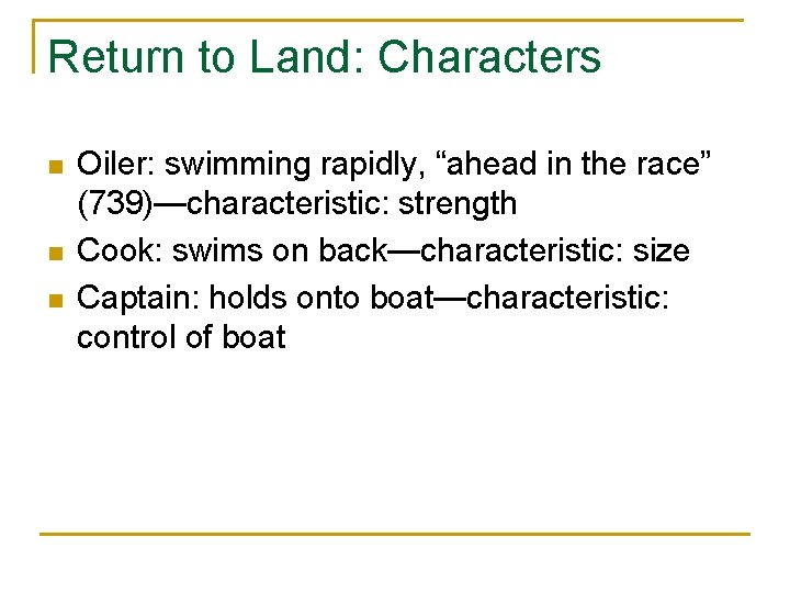 Return to Land: Characters n n n Oiler: swimming rapidly, “ahead in the race”